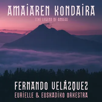 Amaiaren Kondaira (The Legend Of Amaia) by Euskadiko Orkestra