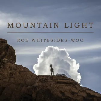 Mountain Light by Rob Whitesides-Woo