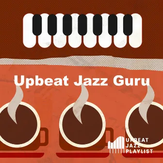 Upbeat Jazz Guru by Upbeat Jazz Playlist