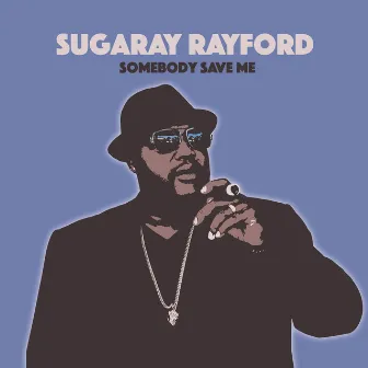 Somebody Save Me by Sugaray Rayford