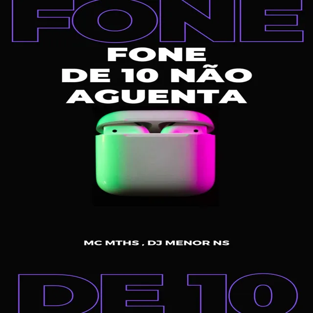 Fone de 10 Não Aguenta