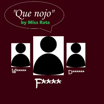 Que Nojo by Miss Rata