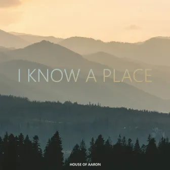 I Know A Place by House of Aaron