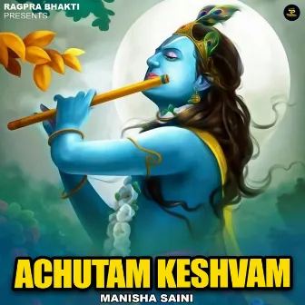 Achutam Keshvam by Manisha Saini