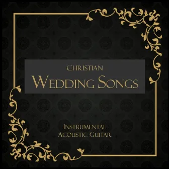 Christian Wedding Songs – Instrumental Acoustic Guitar by Guitar Wedding Songs