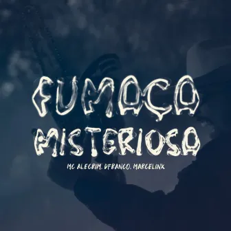 Fumaça Misteriosa by Mc alecrim