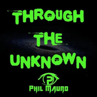 Through the Unknown by Phil Mauro