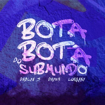 Bota Bota do Submundo by DJ DABLYU S