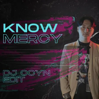 KNOW MERCY (DJ OCYN EDIT) by DJ Ocyn