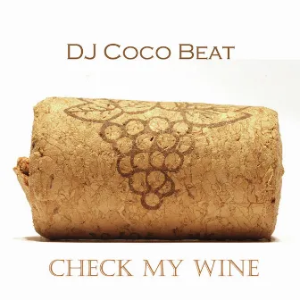 Check My Wine by DJ Coco Beat