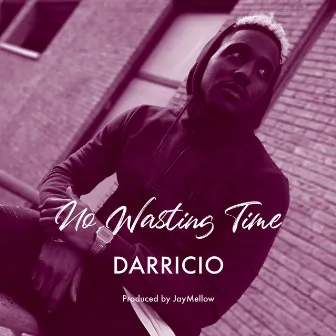 No Wasting Time by Darricio