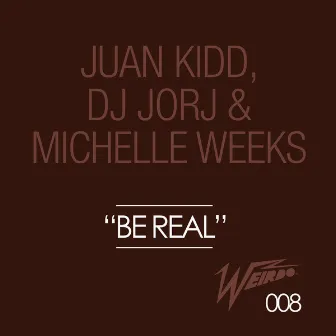 Be Real (Original Mix) by Juan Kidd