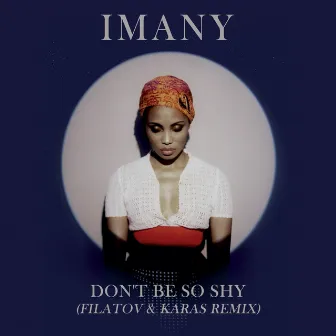 Don't Be so Shy (Filatov & Karas Remix) by Imany