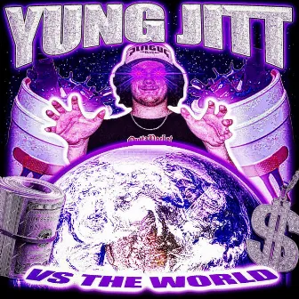 YUNG JITT vs. THE WORLD by Yung Jitt