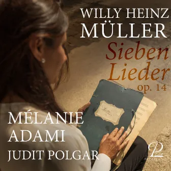 Willy Heinz Müller: 7 Lieder, Op. 14 by Mélanie Adami