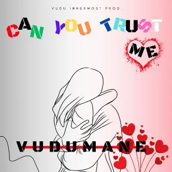 Can You Trust Me by Vudumane