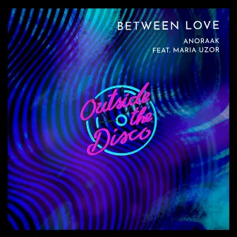 Between Love by Outside The Disco