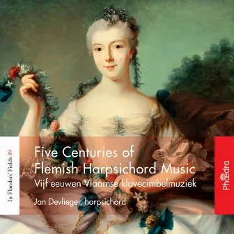 In Flanders' Fields, Vol. 89: Five Centuries of Flemish Harpsichord Music by Jan Devlieger