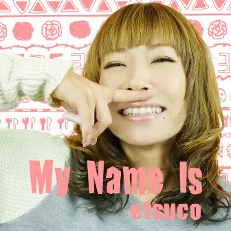 My Name is by etsuco