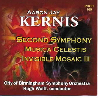 Kernis: Symphony No. 2, Musica Celestis & Invisible Mosaic III by Aaron Jay Kernis