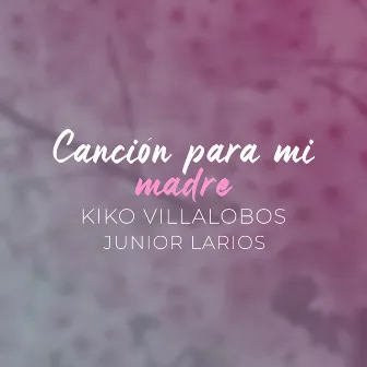 Canción para Mi Madre by 