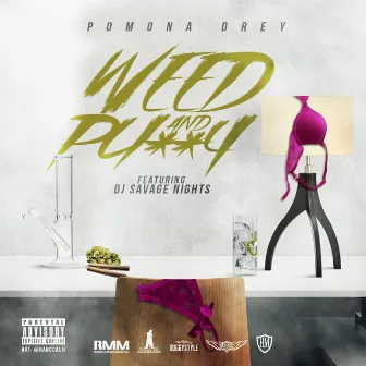 Weed & Pussy (feat. DJ Savage Nights) - Single by Pomona Drey