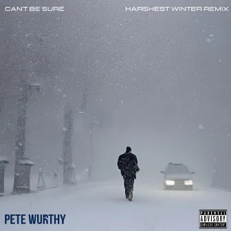 Can't Be Sure (Harshest Winter Remix) by Pete Wurthy