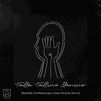 Talla Talline Manine (Joep Mencke Remix) by Abdallah Oumbadougou