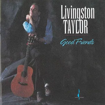 Good Friends by Livingston Taylor