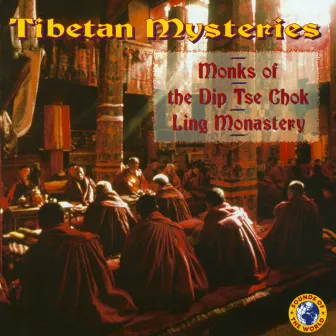 Tibetan Mysteries by The Monks of the Dip Tse Chok Ling Monastery