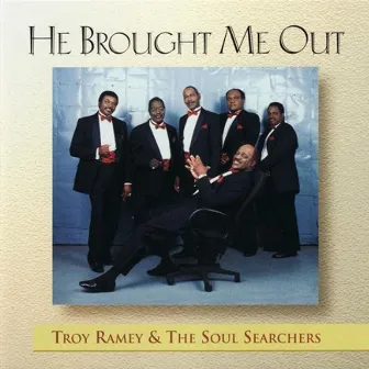 He Brought Me Out by Troy Ramey