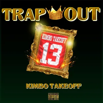 Trap Out by Kimbo Takeoff