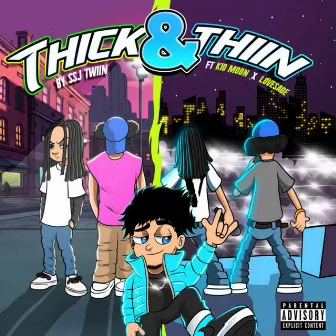 Thick & Thiin by SSJ Twiin