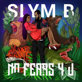 No Fears 4 U by Slym B.