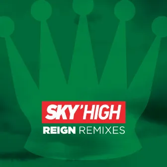 Reign (Remixes) by Sky'High