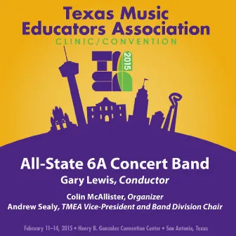 2015 Texas Music Educators Association (TMEA): All-State 6A Concert Band [Live] by Texas All-State 6A Concert Band