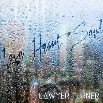 Love Heart Soul by Lawyer Turner