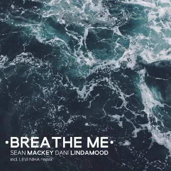 Breathe Me by Sean Mackey