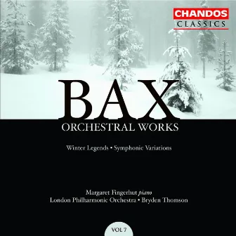 Bax: Orchestral Works, Vol. 7 by Margaret Fingerhut