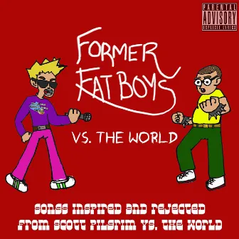 Former Fat Boys vs. The World (Songs inspired by the Scott Pilgrim Vs. The World soundtrack) EP by Former Fat Boys