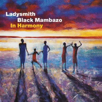 In Harmony by Ladysmith Black Mambazo