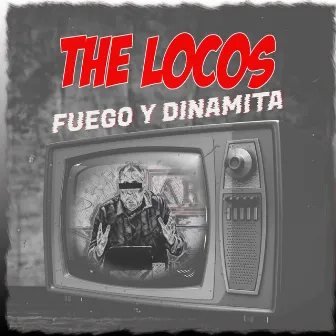 Fuego y Dinamita by The Locos