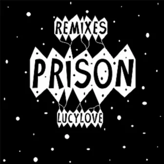 Prison (Remixes) by Lucy Love