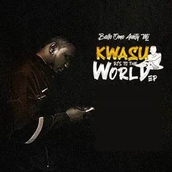 Kwasu DJ’s to the World by Ballo