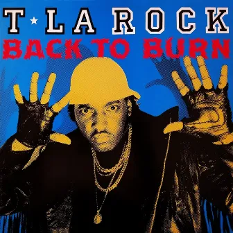 Back to Burn by T La Rock