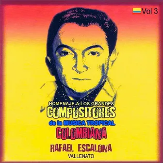 Homenaje a Los Grandes Compositores de la Música Tropical Colombiana Volume 3 by Rafael Escalona