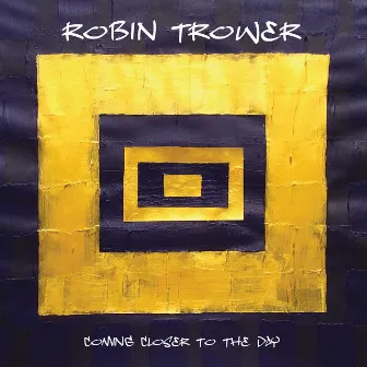 Coming Closer to the Day by Robin Trower