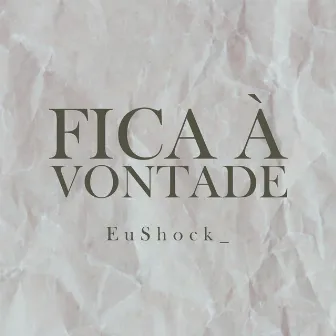 Fica à Vontade by EuShock_