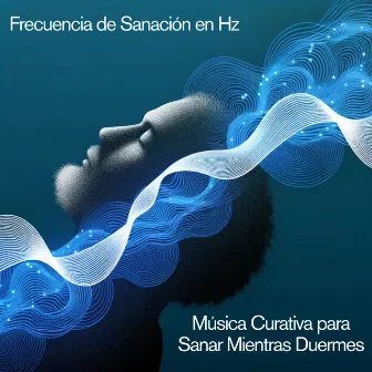 Música Curativa para Sanar Mientras Duermes: Frecuencia de Sanación en Hz, Liberación de Melatonina, Meditación Profunda para la Hora de Dormir by 