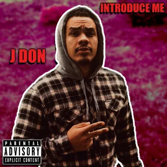 INTRODUCE ME by J Don